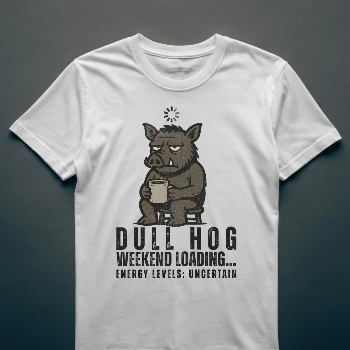 Dull Hog - WEEKEND LOADING - T-shirt