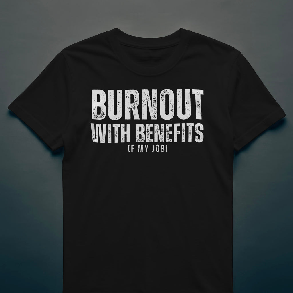 Dull Hog - BURNOUT WITH BENEFITS - T-shirt