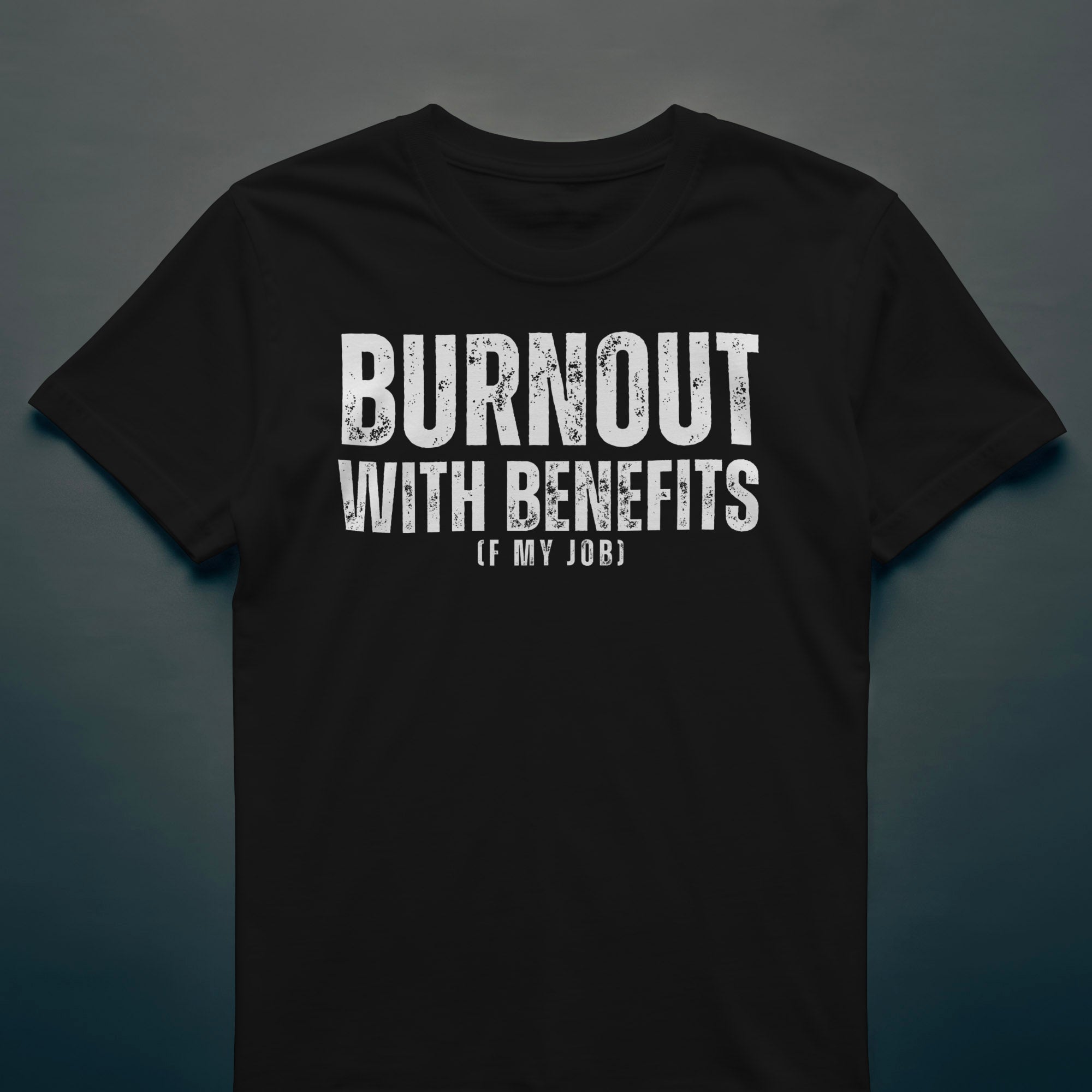 Dull Hog - BURNOUT WITH BENEFITS - T-shirt