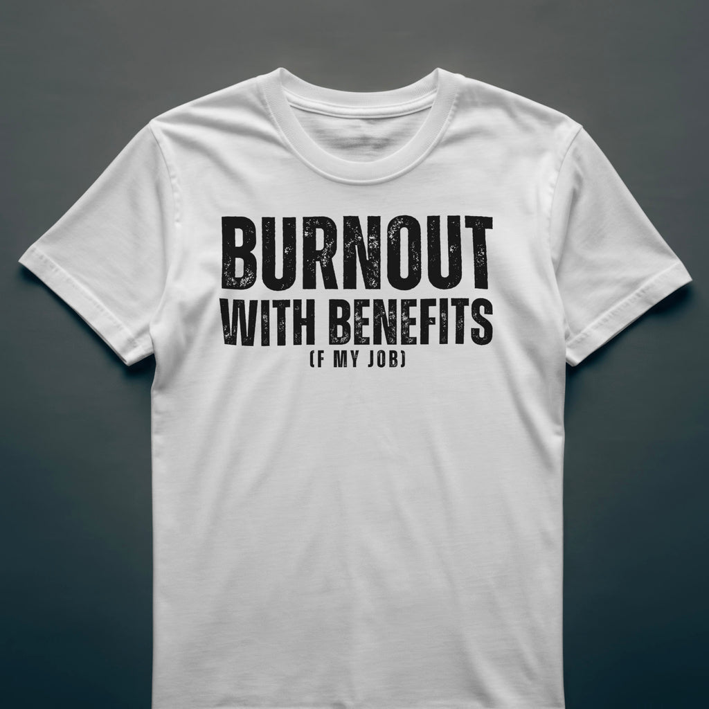 Dull Hog - BURNOUT WITH BENEFITS - T-shirt
