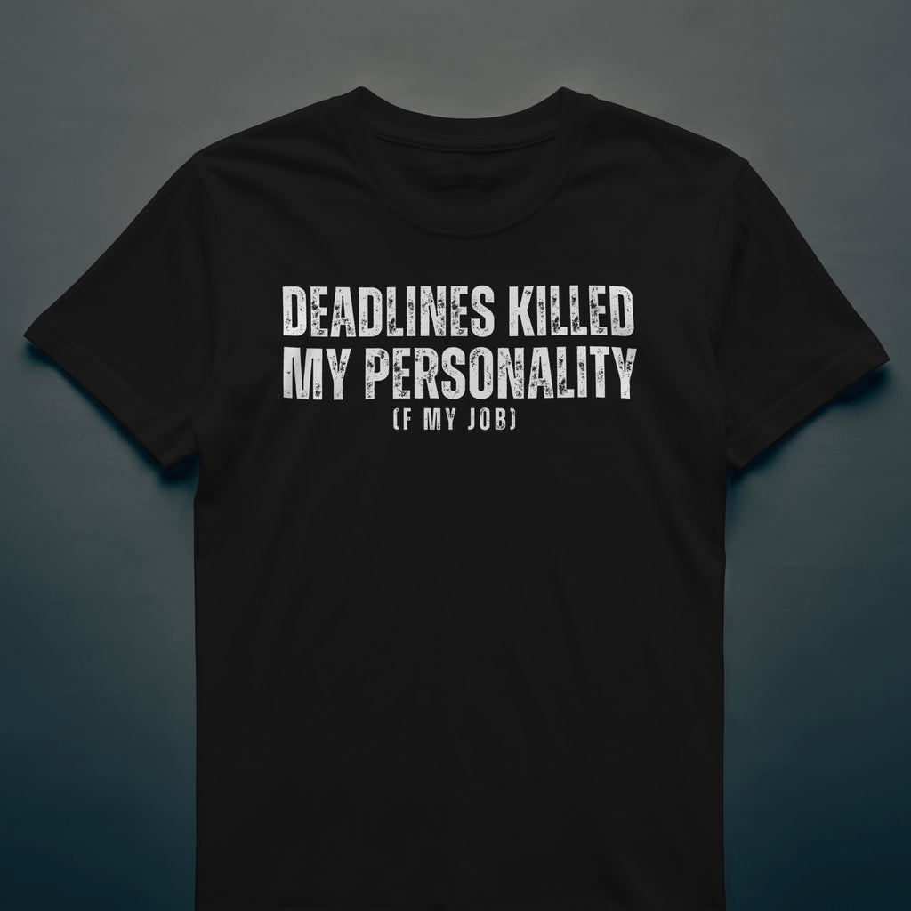 Dull Hog - DEADLINES KILLED MY PERSONALITY - T-shirt