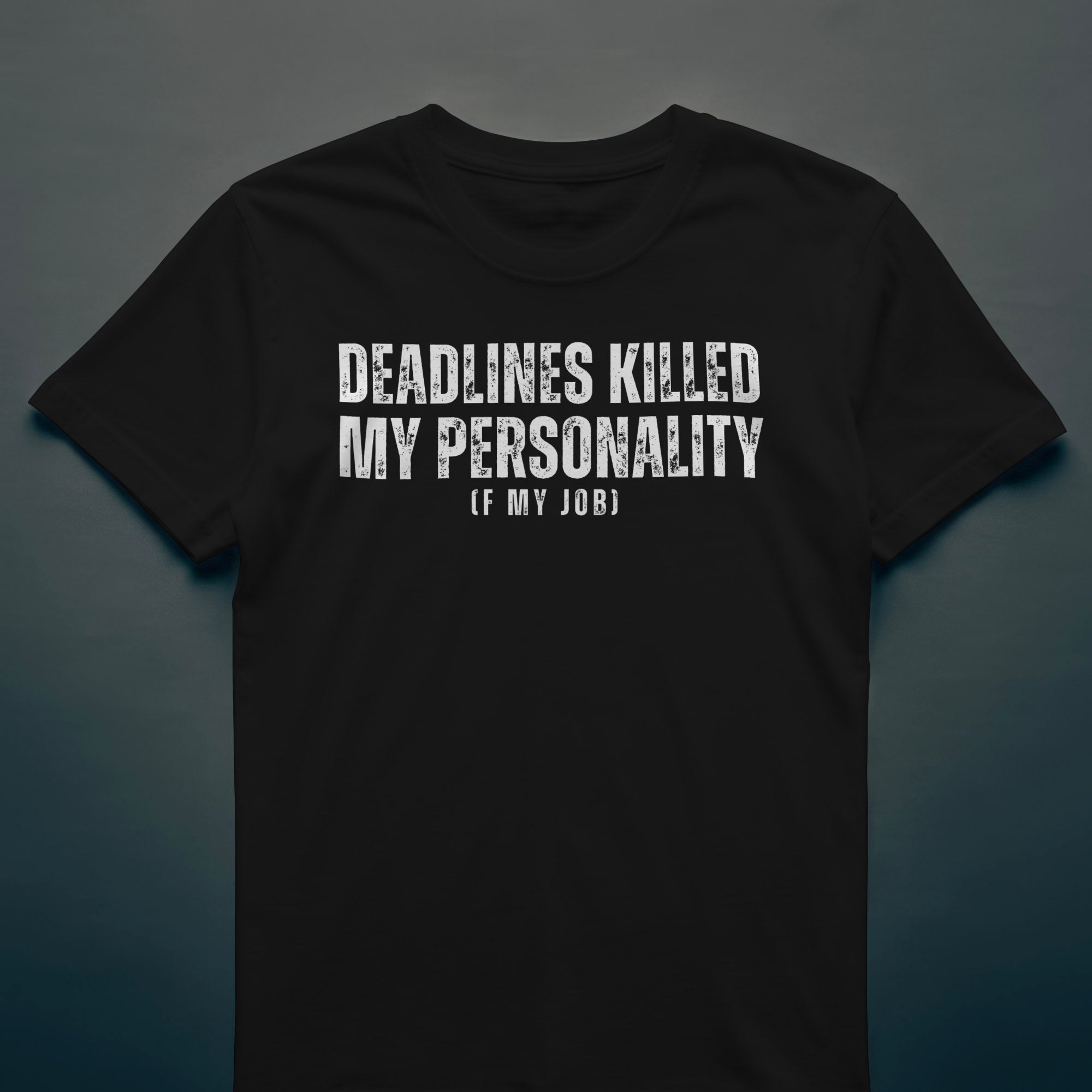 Dull Hog - DEADLINES KILLED MY PERSONALITY - T-shirt