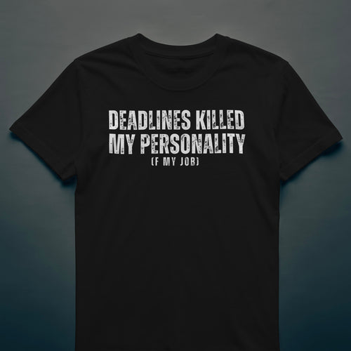 Dull Hog - DEADLINES KILLED MY PERSONALITY - T-shirt