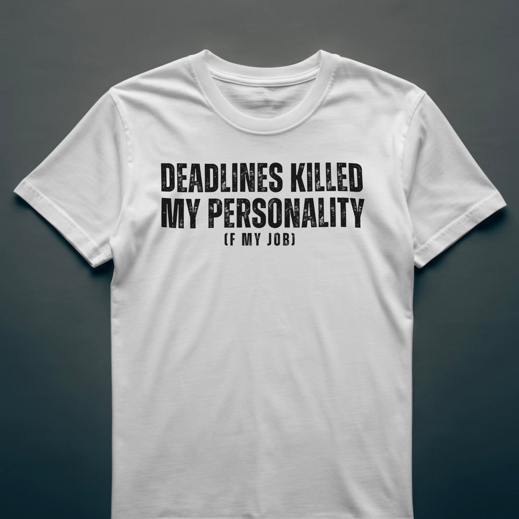 Dull Hog - DEADLINES KILLED MY PERSONALITY - T-shirt