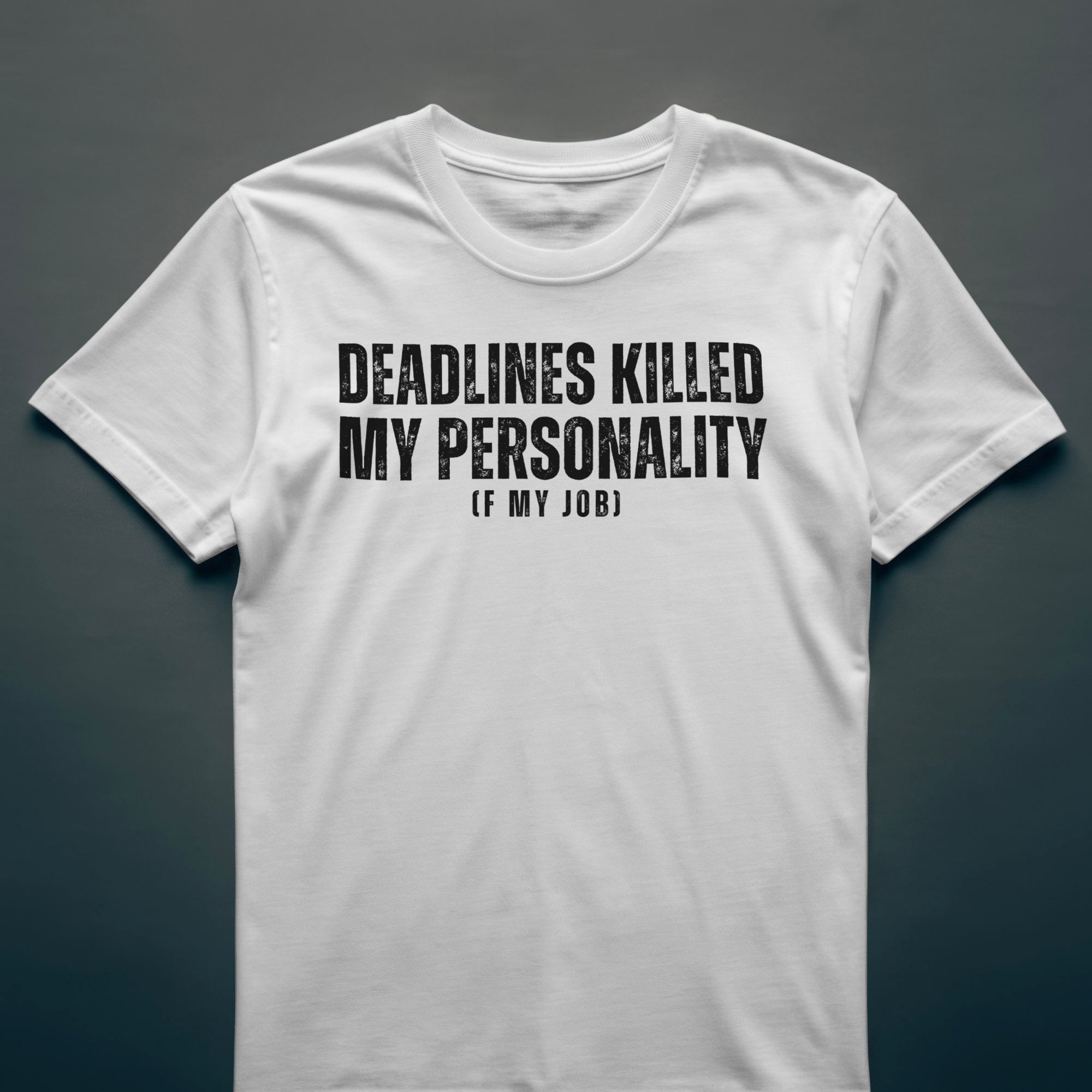 Dull Hog - DEADLINES KILLED MY PERSONALITY - T-shirt
