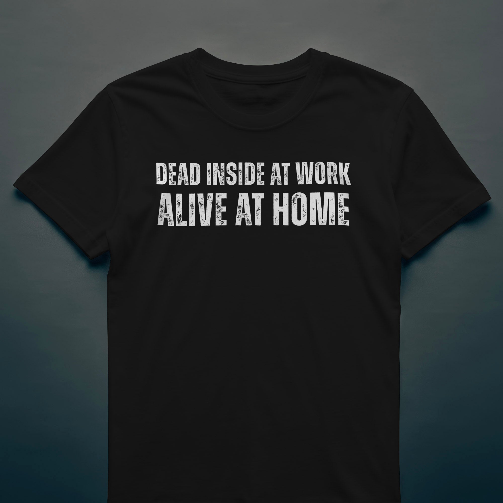 Dull Hog - DEAD INSIDE AT WORK, ALIVE AT HOME - T-shirt
