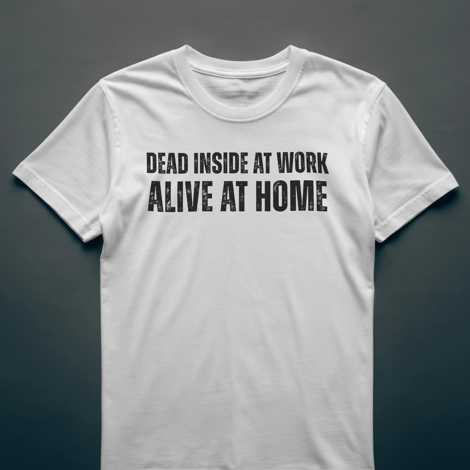 Dull Hog - DEAD INSIDE AT WORK, ALIVE AT HOME - T-shirt