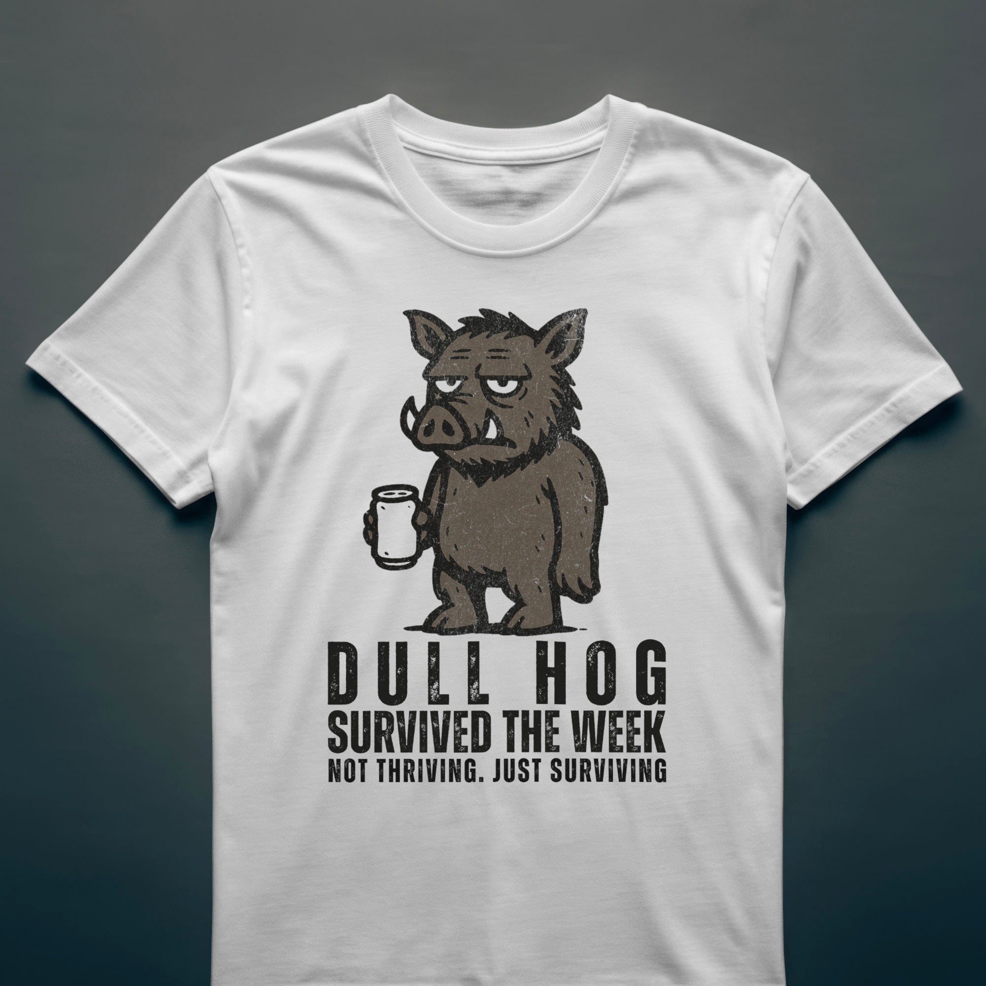 Dull Hog - SURVIVED THE WEEK - T-shirt