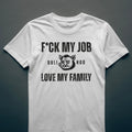Dull Hog - F*CK MY JOB - LOVE MY FAMILY - T-shirt
