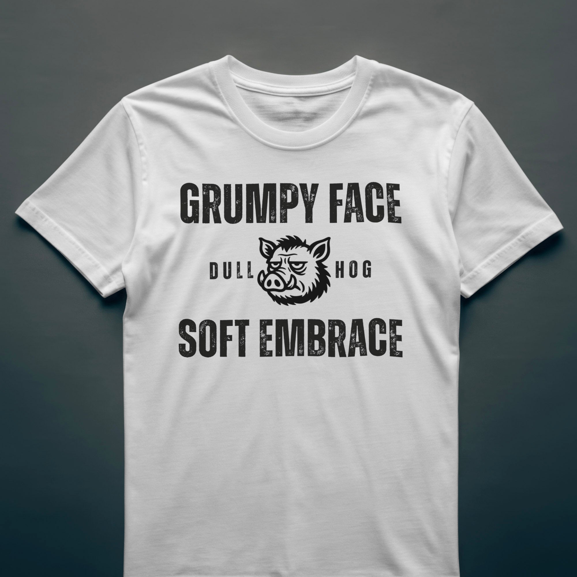 Dull Hog - GRUMPY FACE - SOFT EMBRACE - T-shirt