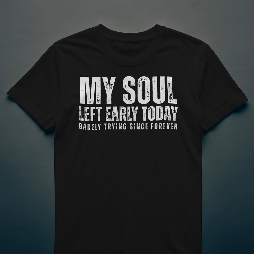 Dull Hog - MY SOUL LEFT EARLY TODAY - T-shirt