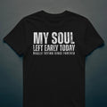 Dull Hog - MY SOUL LEFT EARLY TODAY - T-shirt