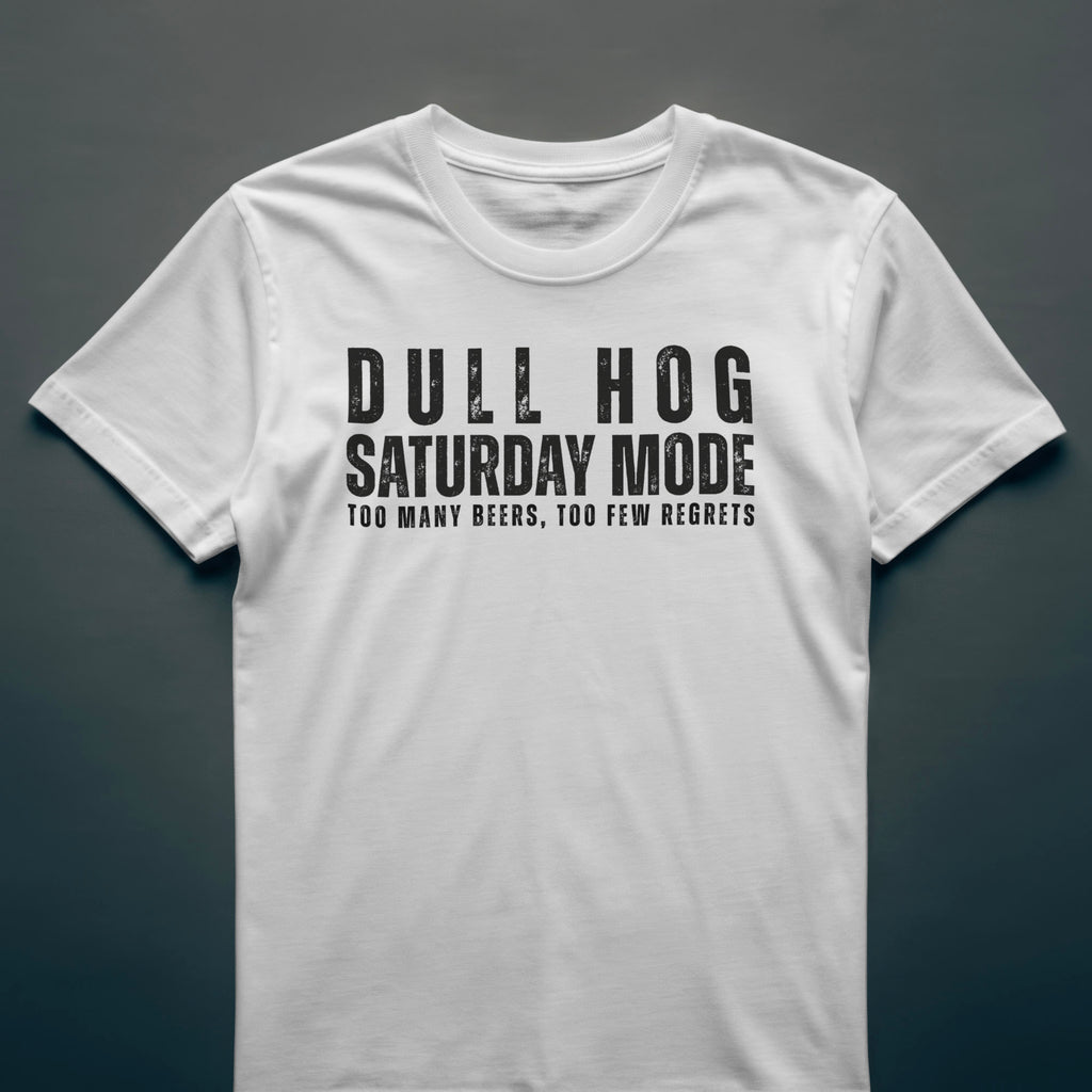 Dull Hog – SATURDAY MODE T-shirt