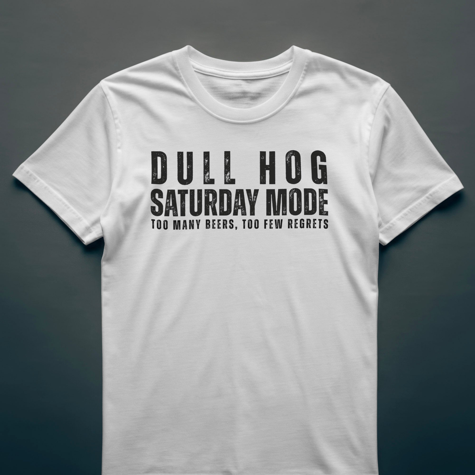 Dull Hog – SATURDAY MODE T-shirt