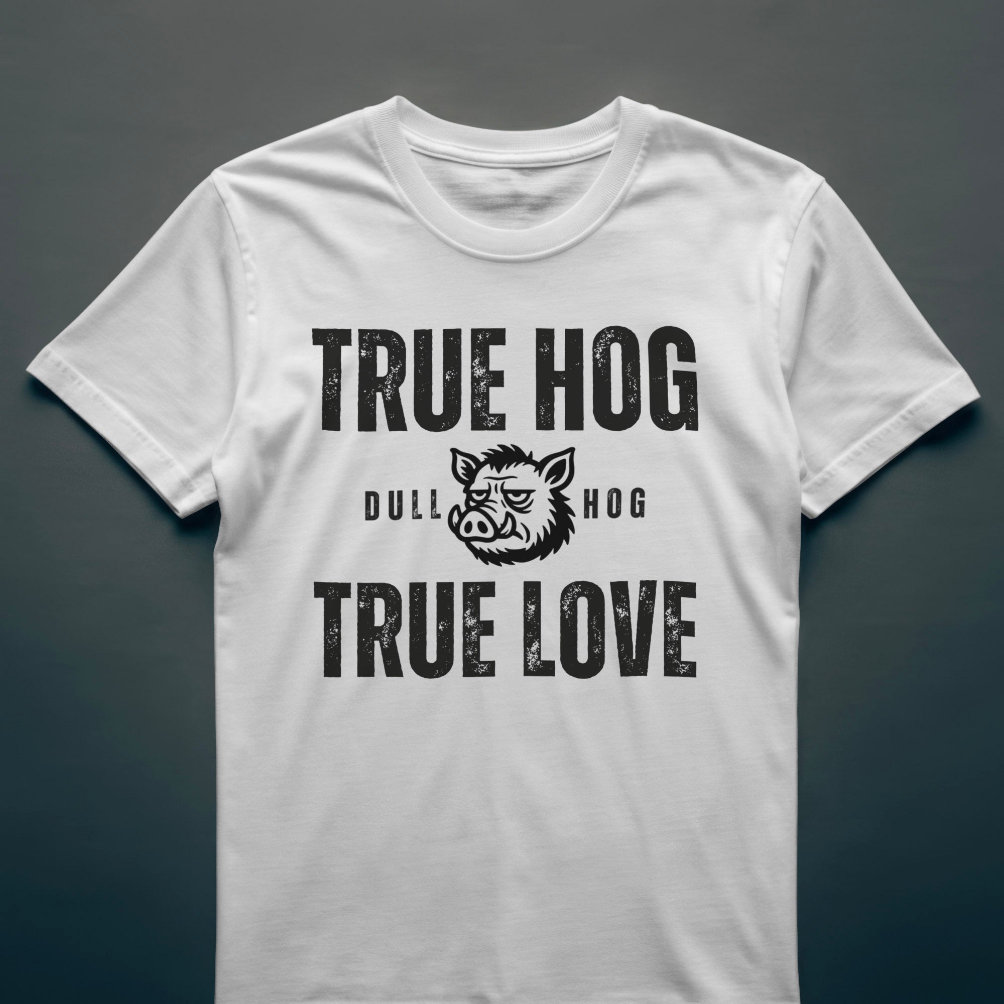 Dull Hog - TRUE HOG - TRUE LOVE - T-shirt