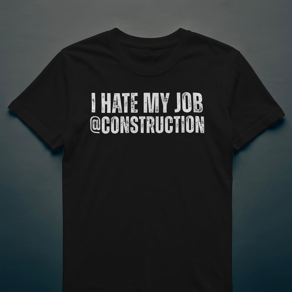 Dull Hog - I HATE MY JOB @CONSTRUCTION - T-shirt