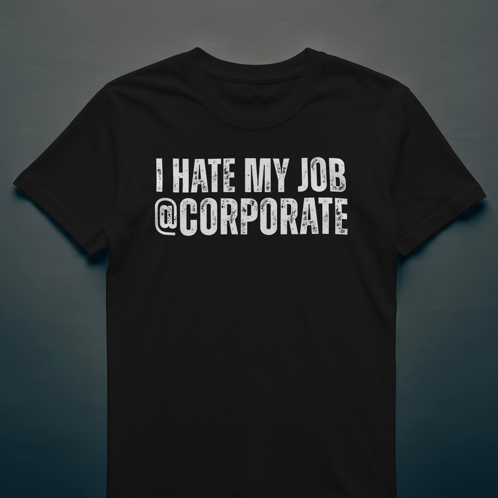 Dull Hog - T HATE MY JOB @ CORPORATE - T-shirt