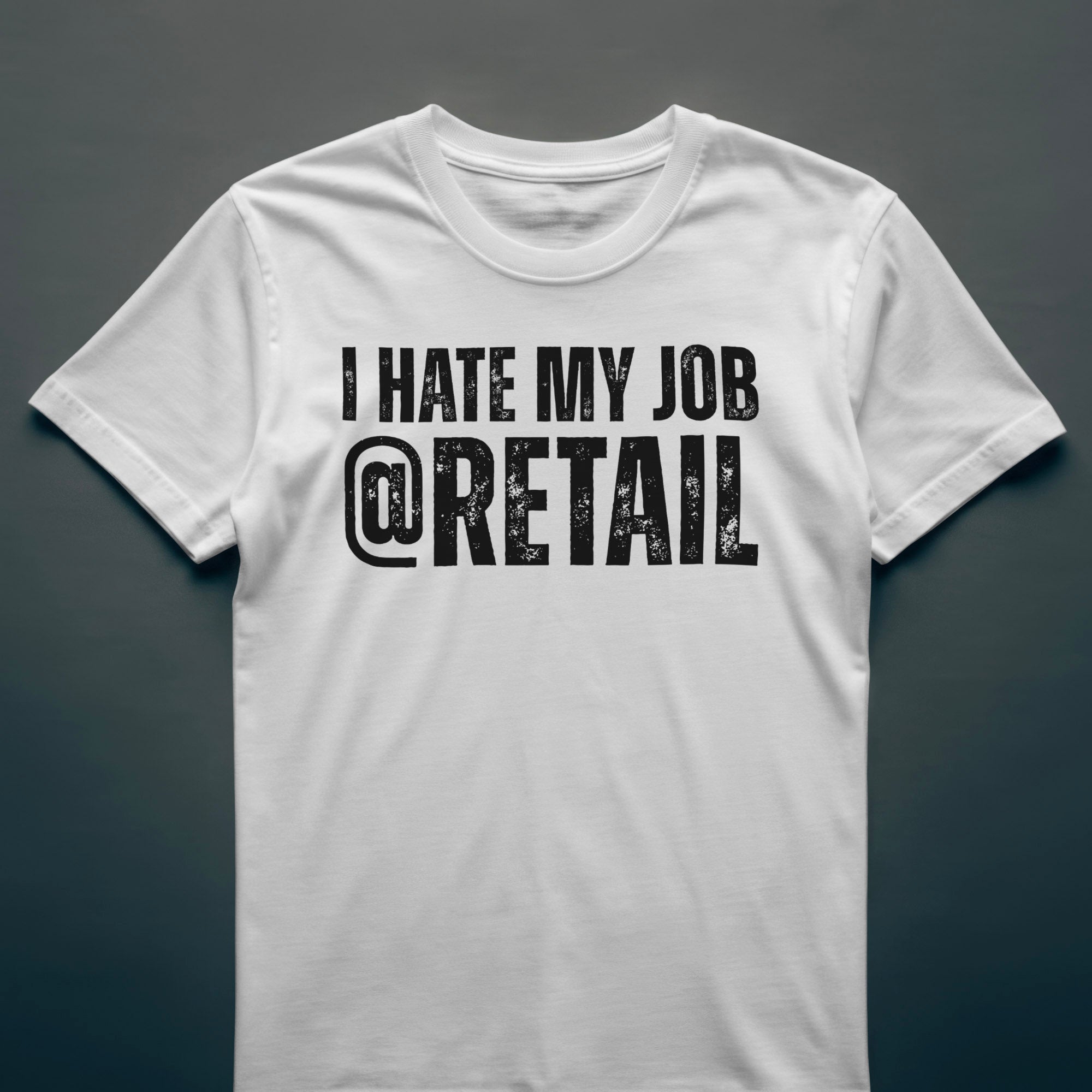 Dull Hog - I Hate My Job @ Retail - T-Shirt