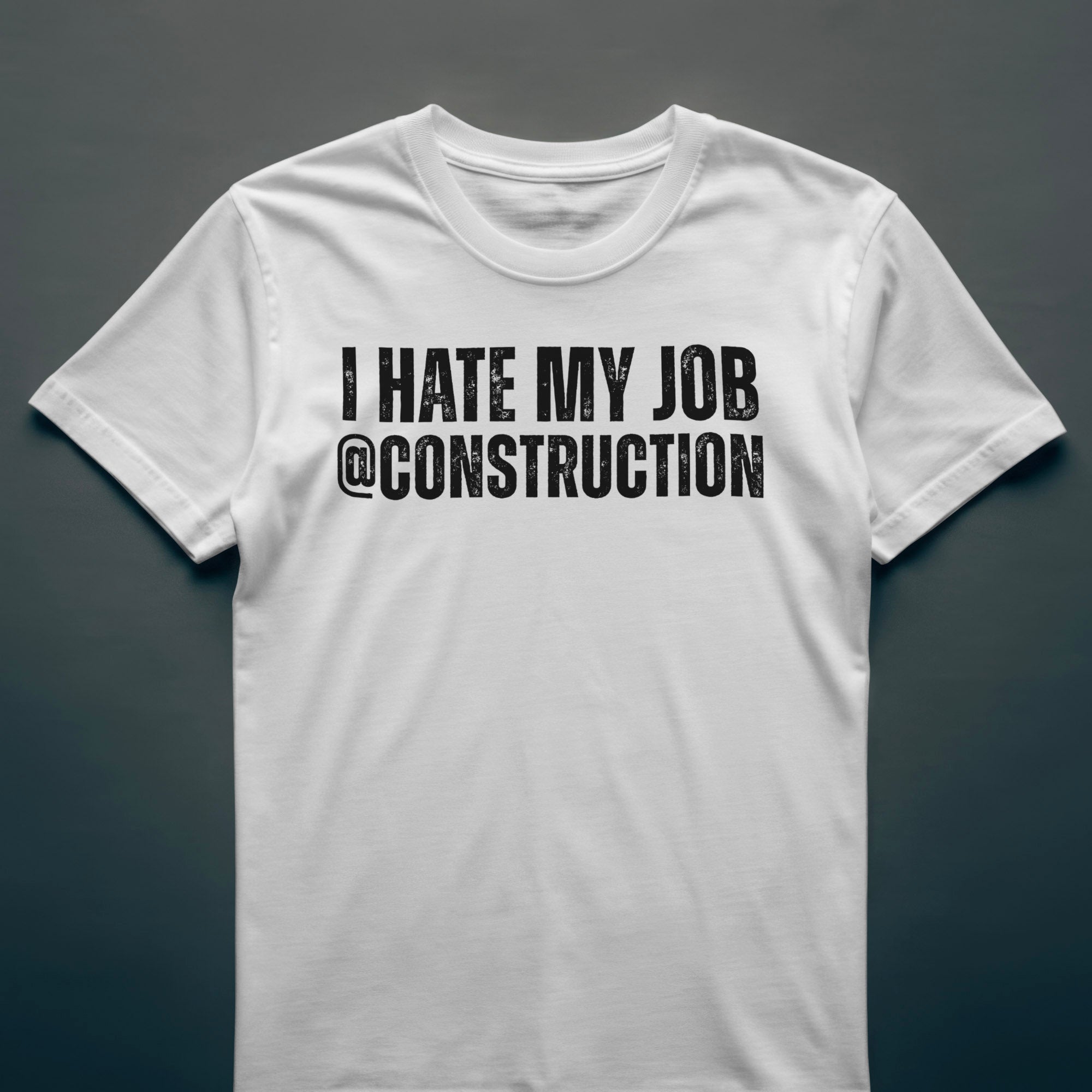 Dull Hog - I HATE MY JOB @CONSTRUCTION - T-shirt