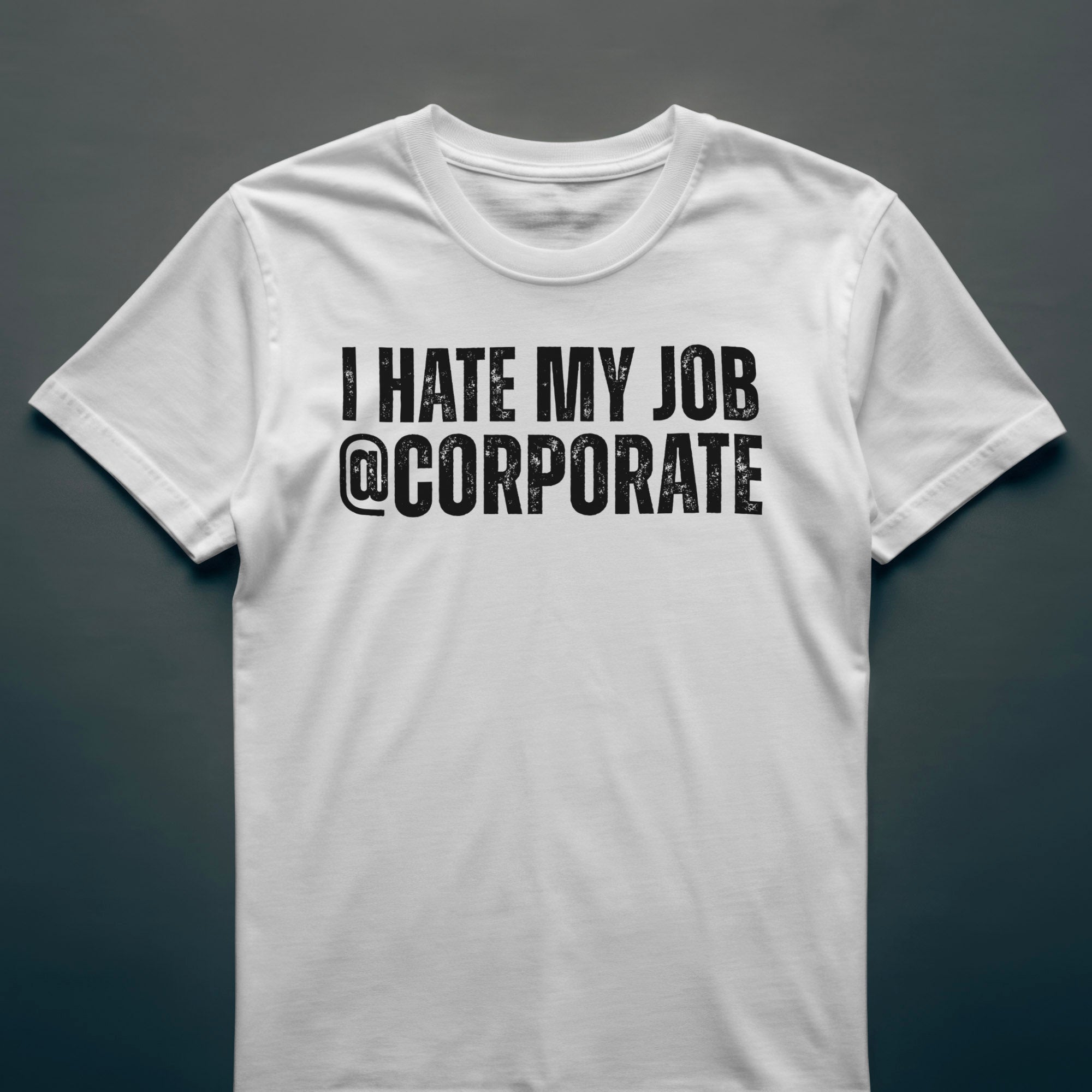 Dull Hog - T HATE MY JOB @ CORPORATE - T-shirt
