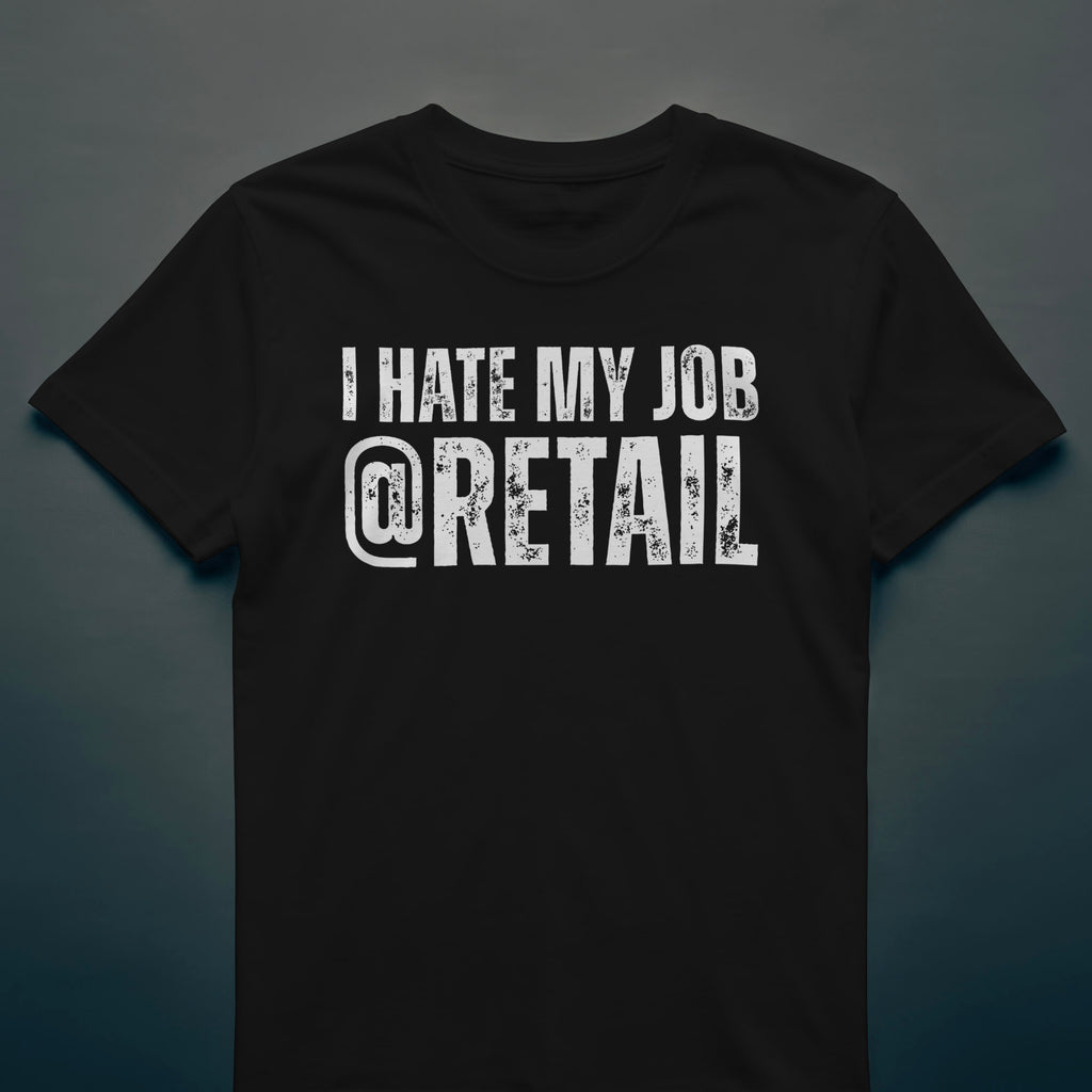 Dull Hog - I Hate My Job @ Retail - T-Shirt